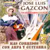 Jose Luis Gazcon - Mas Corridos Con Arpa y Guitarra, Vol. 2